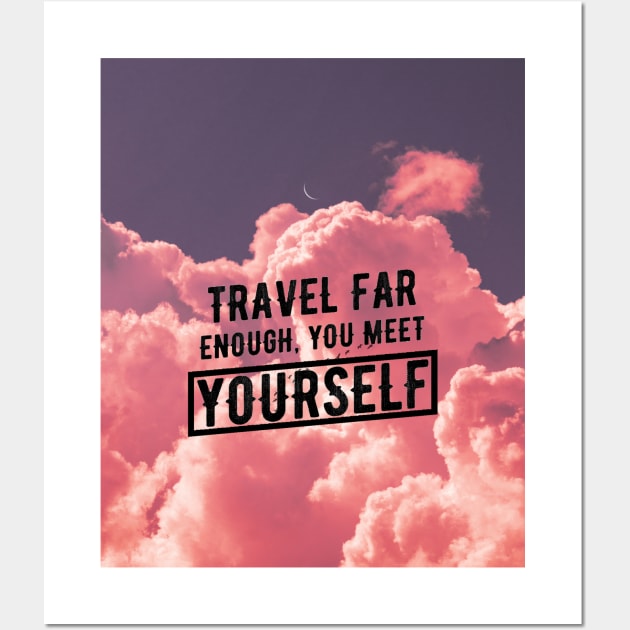 Travel Far Enough You Meet Yourself Wall Art by Ringing Bellz